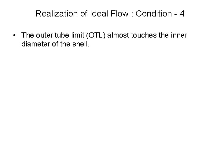Realization of Ideal Flow : Condition - 4 • The outer tube limit (OTL)