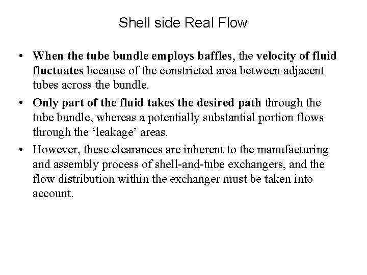 Shell side Real Flow • When the tube bundle employs baffles, the velocity of