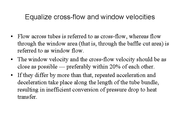 Equalize cross-flow and window velocities • Flow across tubes is referred to as cross-flow,