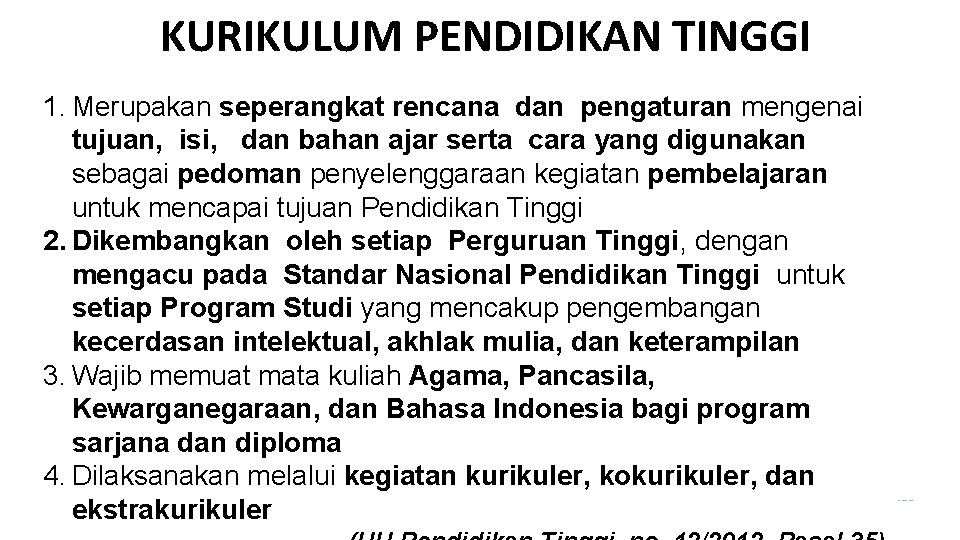 KURIKULUM PENDIDIKAN TINGGI 1. Merupakan seperangkat rencana dan pengaturan mengenai tujuan, isi, dan bahan