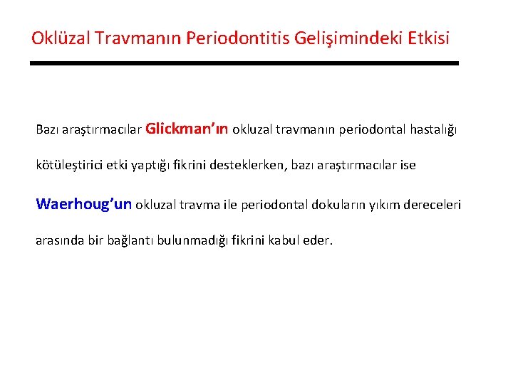 Oklüzal Travmanın Periodontitis Gelişimindeki Etkisi Bazı araştırmacılar Glickman’ın okluzal travmanın periodontal hastalığı kötüleştirici etki