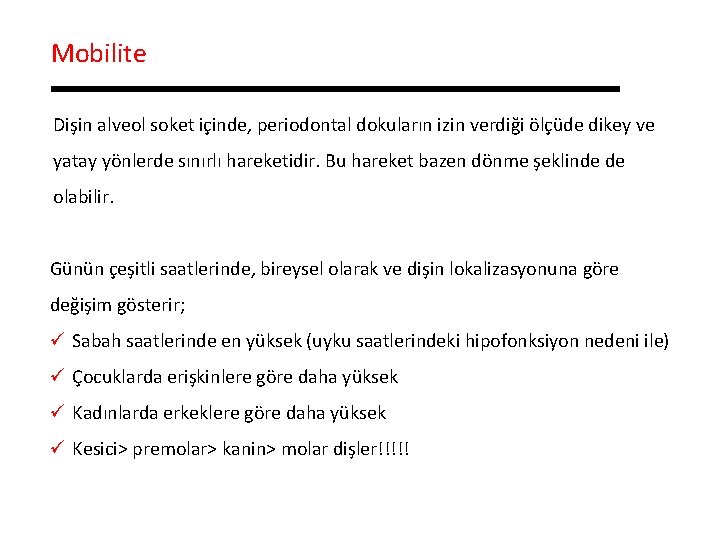 Mobilite Dişin alveol soket içinde, periodontal dokuların izin verdiği ölçüde dikey ve yatay yönlerde