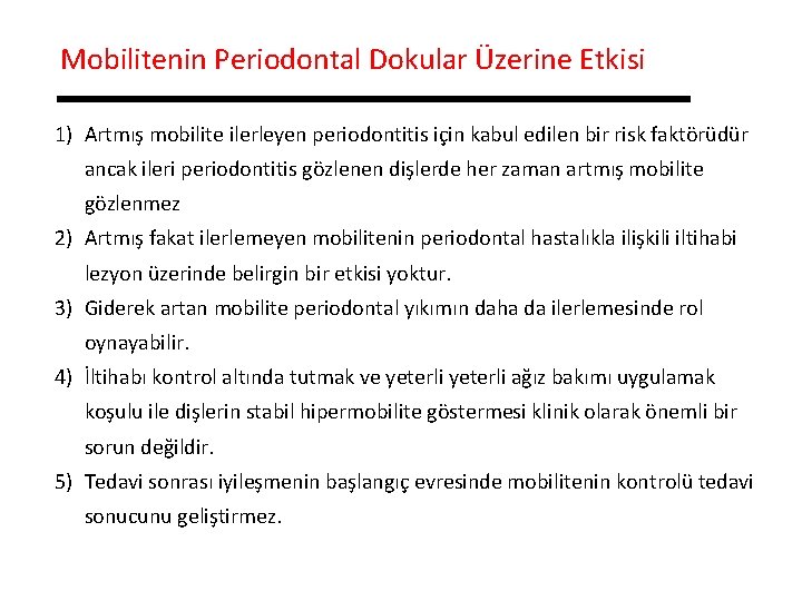 Mobilitenin Periodontal Dokular Üzerine Etkisi 1) Artmış mobilite ilerleyen periodontitis için kabul edilen bir