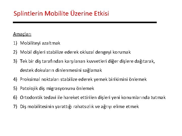 Splintlerin Mobilite Üzerine Etkisi Amaçları 1) Mobiliteyi azaltmak 2) Mobil dişleri stabilize ederek okluzal