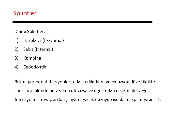 Splintler Daimi Splintler: 1) Hareketli (Eksternal) 2) Sabit (İnternal) 3) Kombine 4) Endodontik Bütün