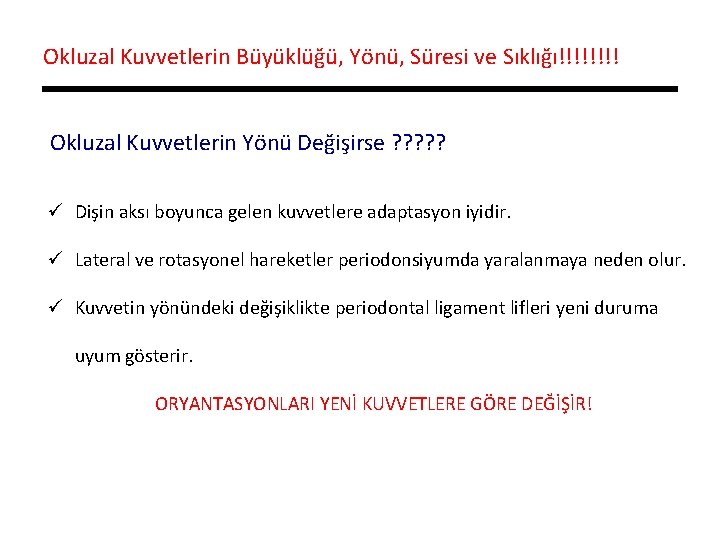 Okluzal Kuvvetlerin Büyüklüğü, Yönü, Süresi ve Sıklığı!!!! Okluzal Kuvvetlerin Yönü Değişirse ? ? ?