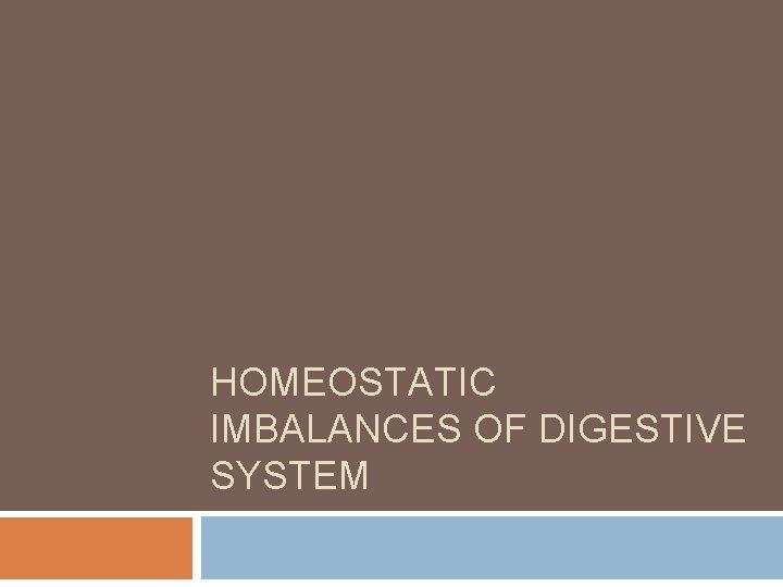 HOMEOSTATIC IMBALANCES OF DIGESTIVE SYSTEM 