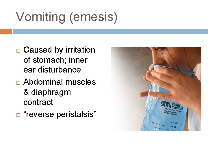 Vomiting (emesis) Caused by irritation of stomach; inner ear disturbance Abdominal muscles & diaphragm