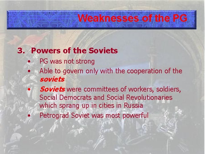 Weaknesses of the PG 3. Powers of the Soviets • • PG was not