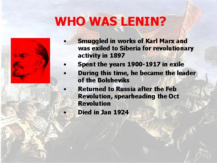 WHO WAS LENIN? • • • Smuggled in works of Karl Marx and was