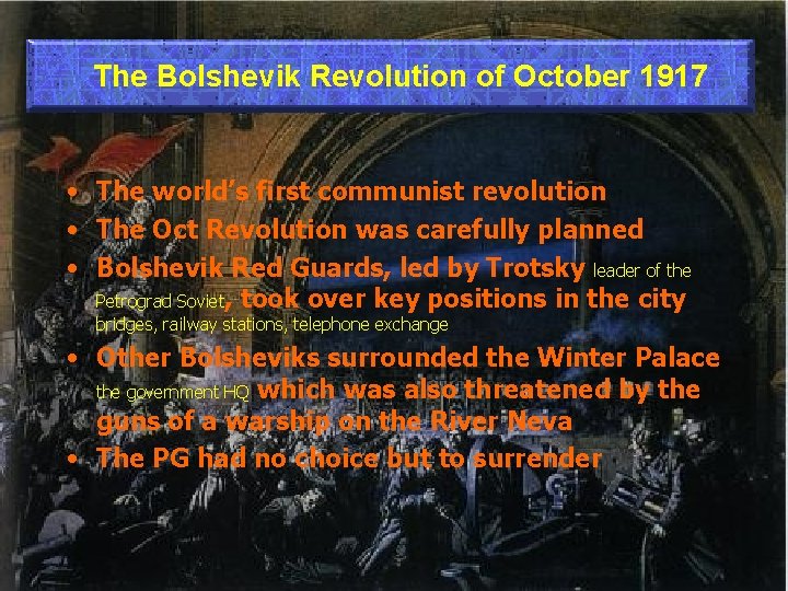 The Bolshevik Revolution of October 1917 • The world’s first communist revolution • The