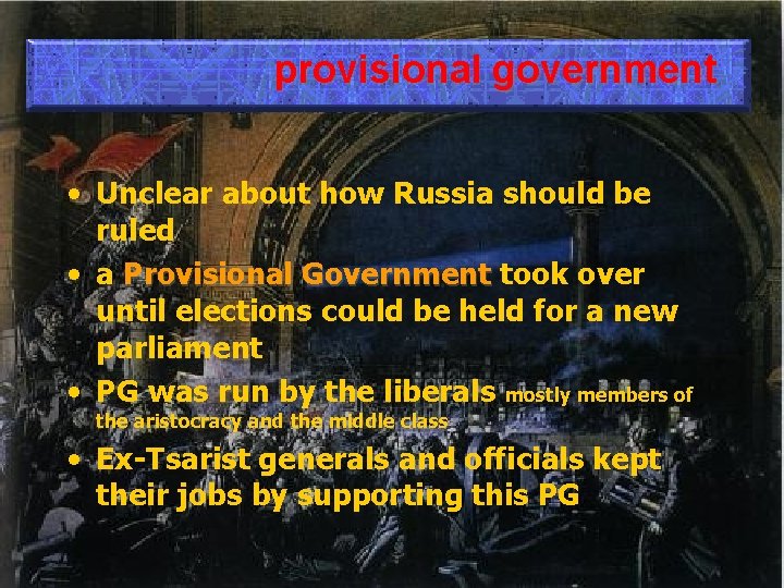 provisional government • Unclear about how Russia should be ruled • a Provisional Government