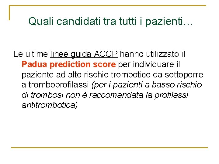 Quali candidati tra tutti i pazienti… Le ultime linee guida ACCP hanno utilizzato il