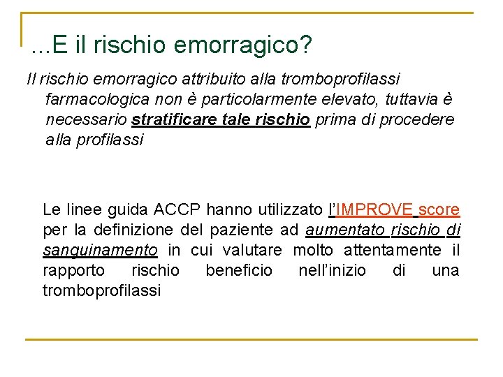 . . . E il rischio emorragico? Il rischio emorragico attribuito alla tromboprofilassi farmacologica . . . E il rischio emorragico? Il rischio emorragico attribuito alla tromboprofilassi farmacologica