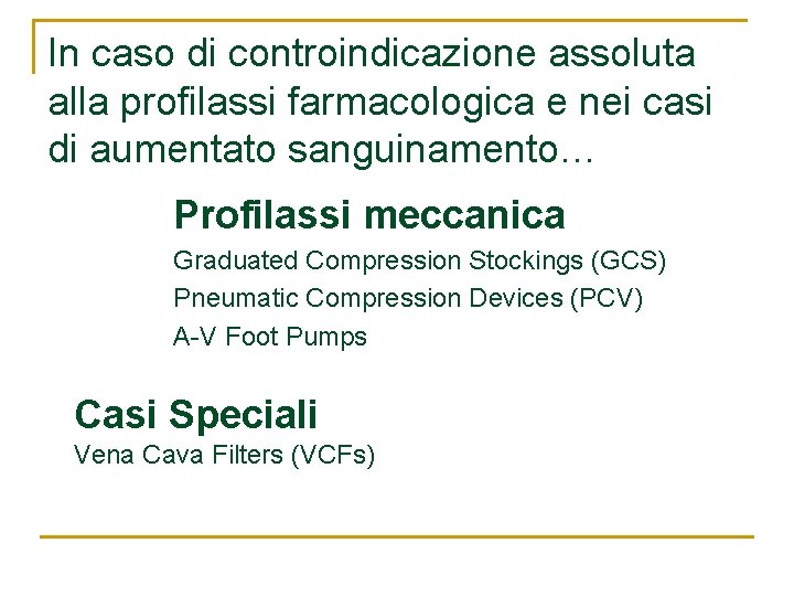 In caso di controindicazione assoluta alla profilassi farmacologica e nei casi di aumentato sanguinamento…