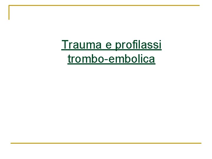 Trauma e profilassi trombo-embolica 