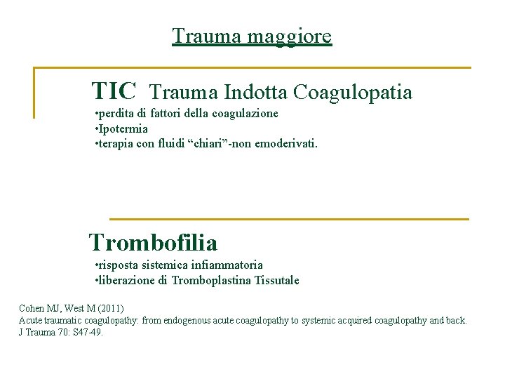 Trauma maggiore TIC Trauma Indotta Coagulopatia • perdita di fattori della coagulazione • Ipotermia Trauma maggiore TIC Trauma Indotta Coagulopatia • perdita di fattori della coagulazione • Ipotermia