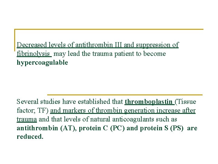 Decreased levels of antithrombin III and suppression of fibrinolysis may lead the trauma patient