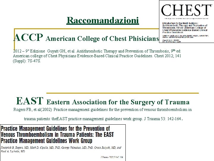 Raccomandazioni ACCP American College of Chest Phisicians 2012 – 9° Edizione Guyatt GH, et Raccomandazioni ACCP American College of Chest Phisicians 2012 – 9° Edizione Guyatt GH, et