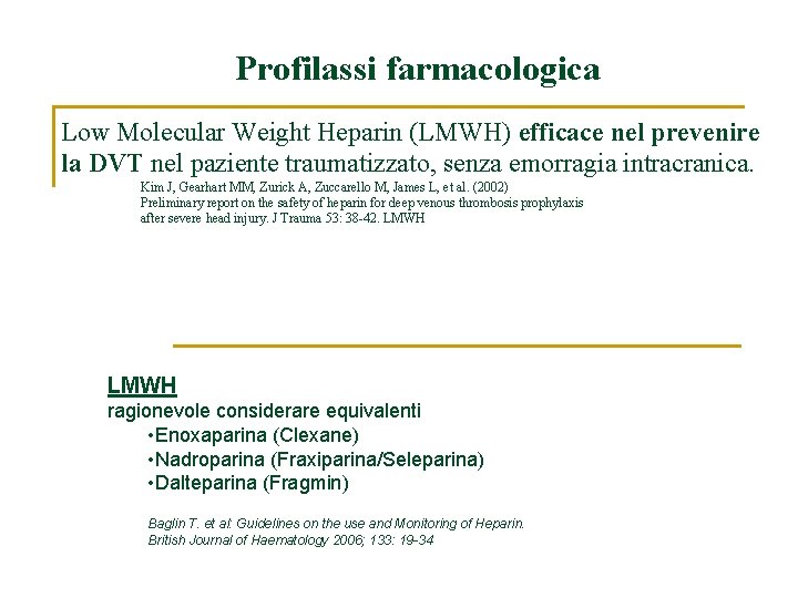 Profilassi farmacologica Low Molecular Weight Heparin (LMWH) efficace nel prevenire la DVT nel paziente
