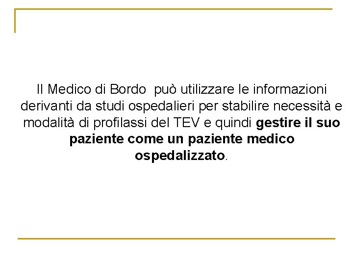 Il Medico di Bordo può utilizzare le informazioni derivanti da studi ospedalieri per stabilire Il Medico di Bordo può utilizzare le informazioni derivanti da studi ospedalieri per stabilire