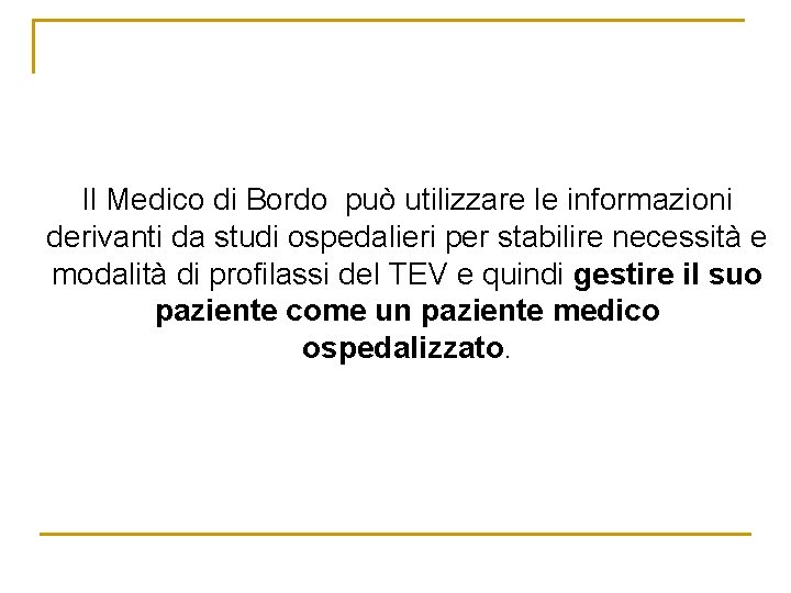 Il Medico di Bordo può utilizzare le informazioni derivanti da studi ospedalieri per stabilire