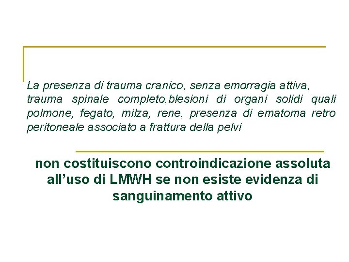 La presenza di trauma cranico, senza emorragia attiva, trauma spinale completo, blesioni di organi La presenza di trauma cranico, senza emorragia attiva, trauma spinale completo, blesioni di organi