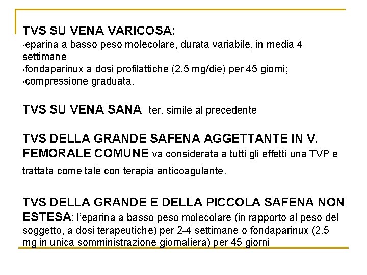 TVS SU VENA VARICOSA: • eparina a basso peso molecolare, durata variabile, in media