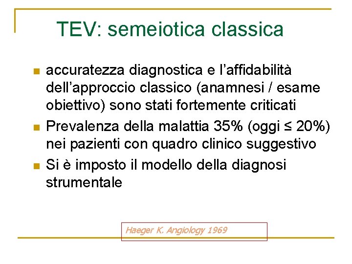 TEV: semeiotica classica n n n accuratezza diagnostica e l’affidabilità dell’approccio classico (anamnesi / TEV: semeiotica classica n n n accuratezza diagnostica e l’affidabilità dell’approccio classico (anamnesi /