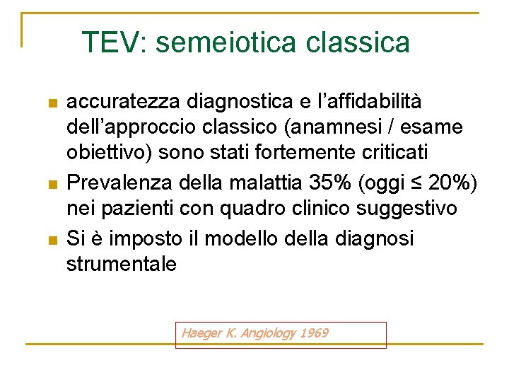 TEV: semeiotica classica n n n accuratezza diagnostica e l’affidabilità dell’approccio classico (anamnesi /