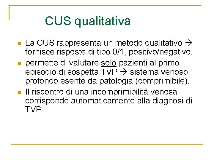 CUS qualitativa n n n La CUS rappresenta un metodo qualitativo fornisce risposte di CUS qualitativa n n n La CUS rappresenta un metodo qualitativo fornisce risposte di