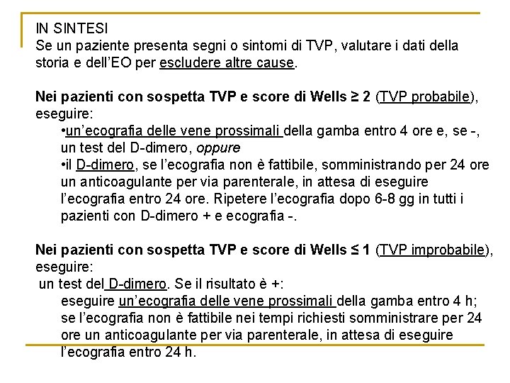 IN SINTESI Se un paziente presenta segni o sintomi di TVP, valutare i dati IN SINTESI Se un paziente presenta segni o sintomi di TVP, valutare i dati