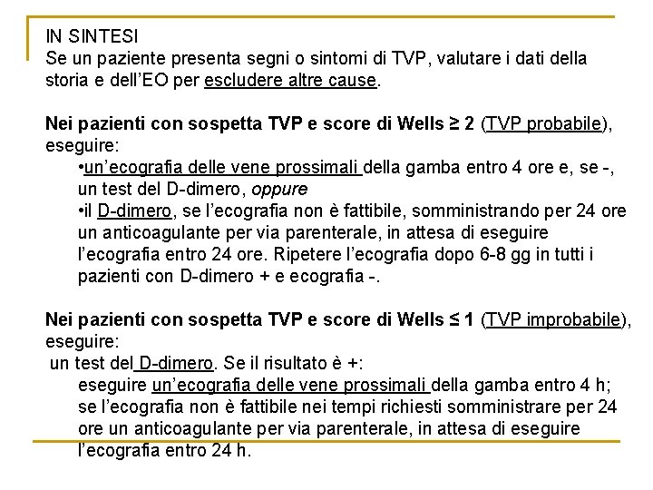 IN SINTESI Se un paziente presenta segni o sintomi di TVP, valutare i dati