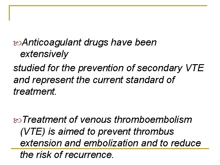  Anticoagulant drugs have been extensively studied for the prevention of secondary VTE and