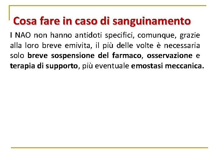 Cosa fare in caso di sanguinamento I NAO non hanno antidoti specifici, comunque, grazie Cosa fare in caso di sanguinamento I NAO non hanno antidoti specifici, comunque, grazie