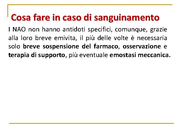 Cosa fare in caso di sanguinamento I NAO non hanno antidoti specifici, comunque, grazie