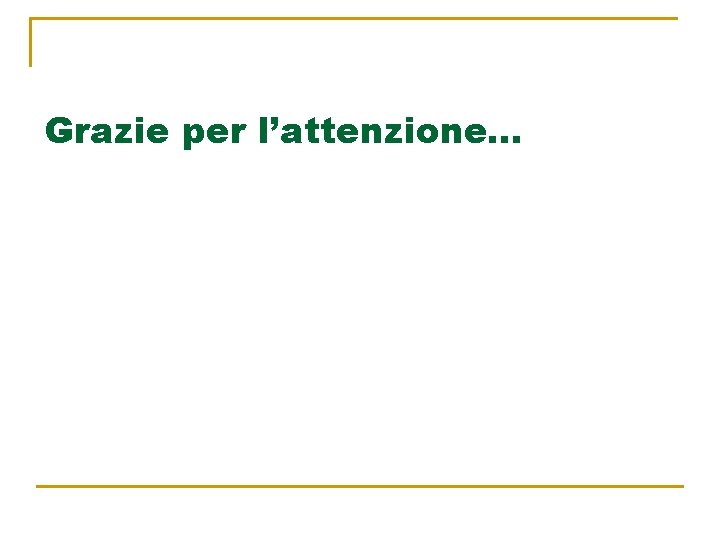 Grazie per l’attenzione… 