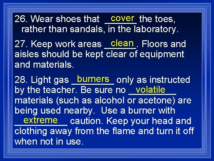 cover the toes, 26. Wear shoes that ______ rather than sandals, in the laboratory.