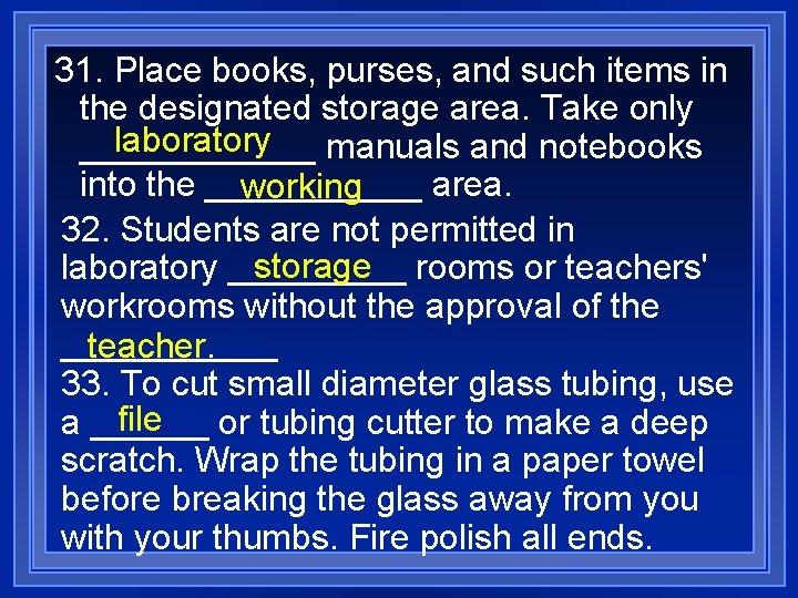 31. Place books, purses, and such items in the designated storage area. Take only