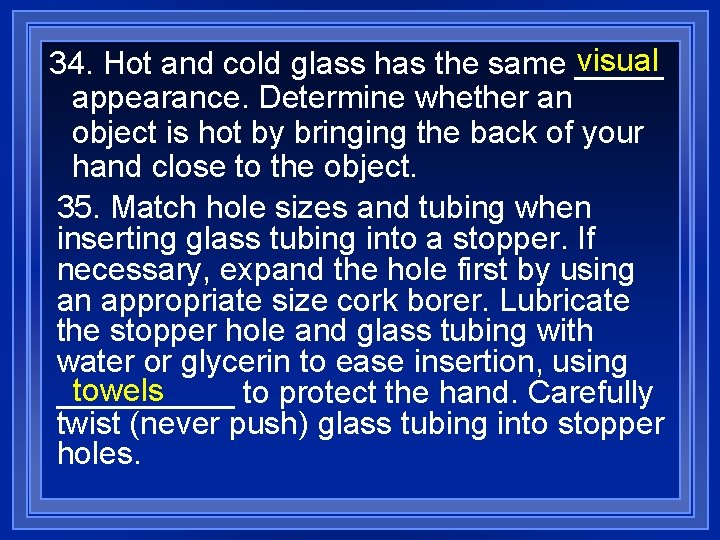 visual 34. Hot and cold glass has the same _____ appearance. Determine whether an