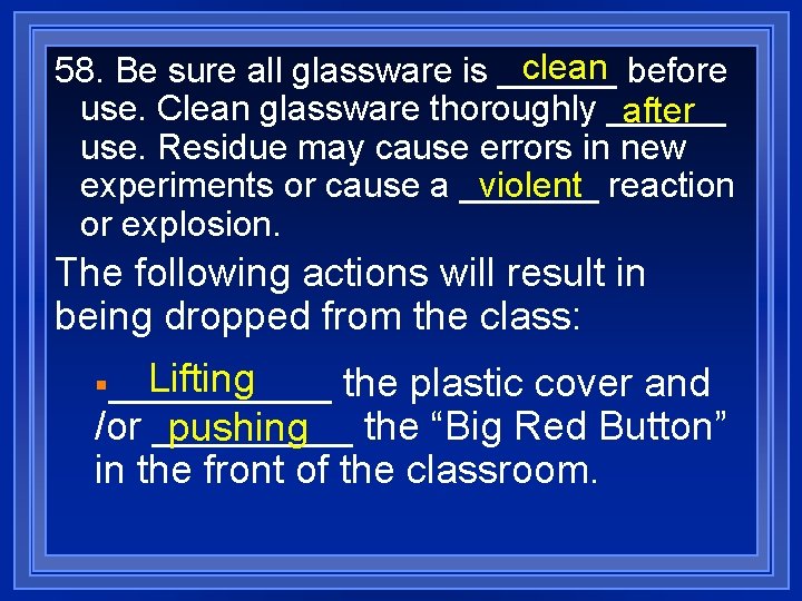 clean before 58. Be sure all glassware is ______ use. Clean glassware thoroughly ______
