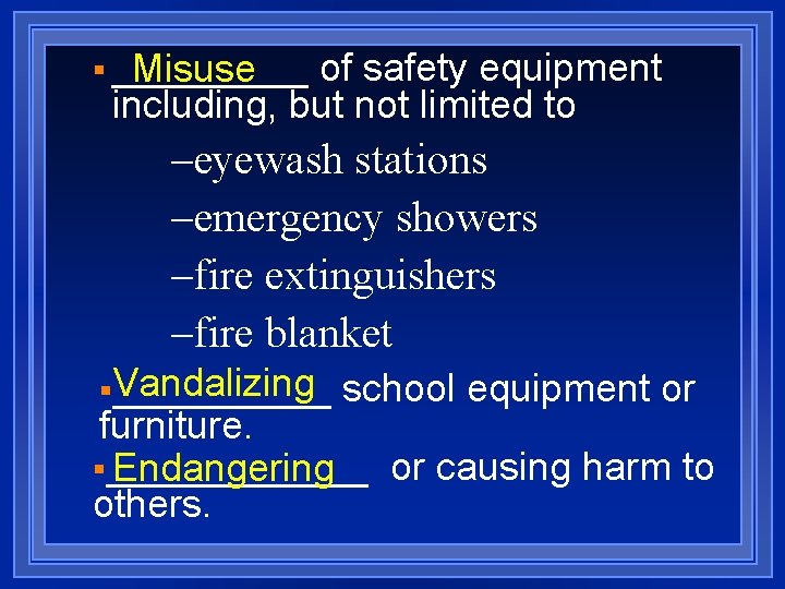 § _____ Misuse of safety equipment including, but not limited to –eyewash stations –emergency