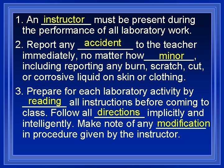 instructor must be present during 1. An _____ the performance of all laboratory work.