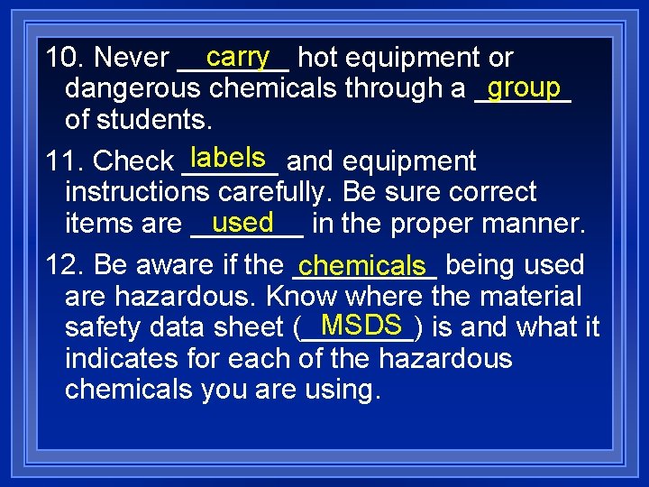 carry hot equipment or 10. Never _______ group dangerous chemicals through a ______ of