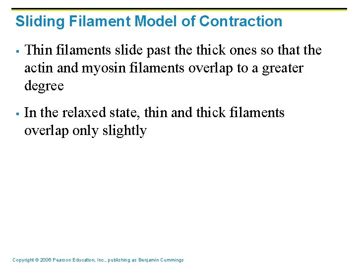 Sliding Filament Model of Contraction § § Thin filaments slide past the thick ones