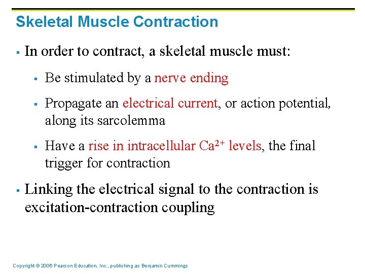 Skeletal Muscle Contraction § In order to contract, a skeletal muscle must: § §