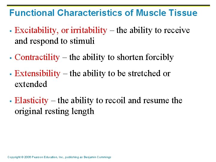 Functional Characteristics of Muscle Tissue § § Excitability, or irritability – the ability to