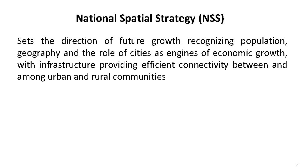 National Spatial Strategy (NSS) Sets the direction of future growth recognizing population, geography and