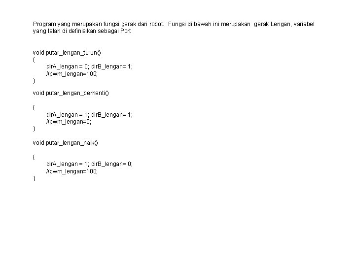 Program yang merupakan fungsi gerak dari robot. Fungsi di bawah ini merupakan gerak Lengan,