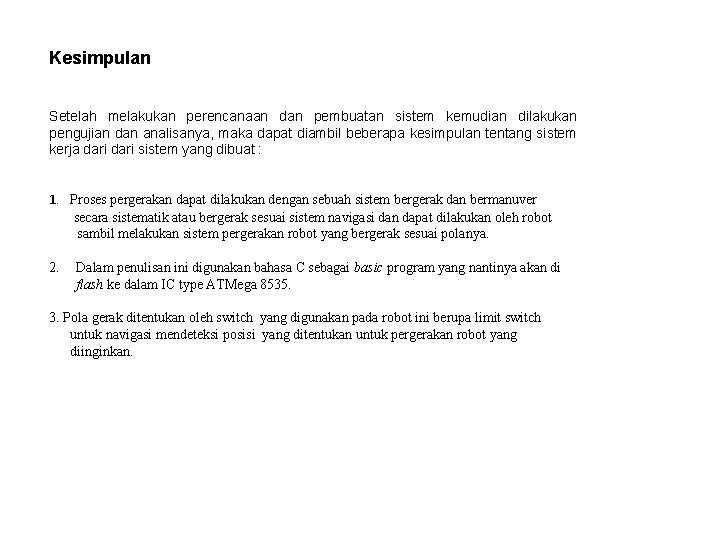 Kesimpulan Setelah melakukan perencanaan dan pembuatan sistem kemudian dilakukan pengujian dan analisanya, maka dapat